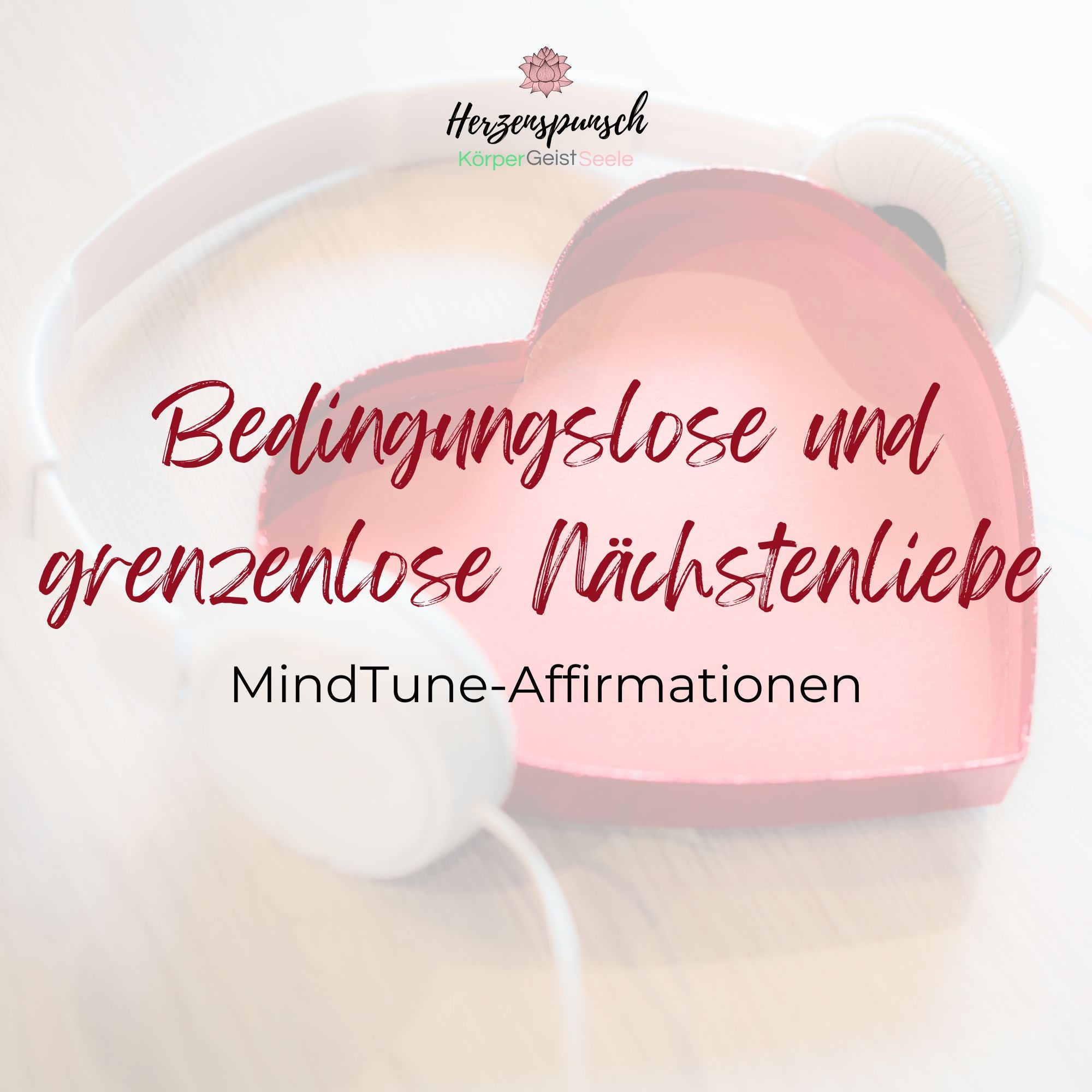 Bedingungslose Und Grenzenlose Nächstenliebe: MindTune-Affirmationen ...