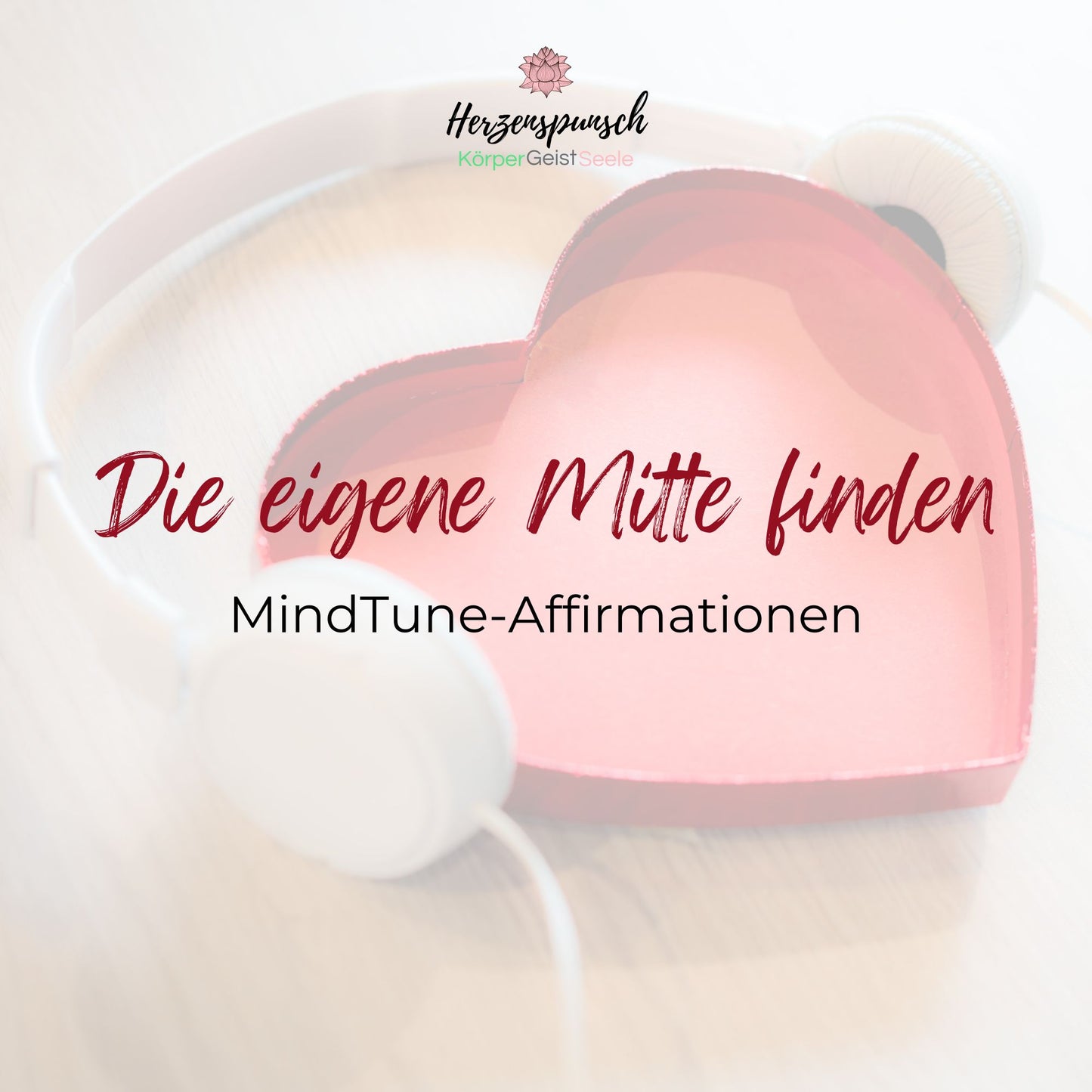 Die eigene Mitte (wieder-)finden: MindTune-Affirmationen