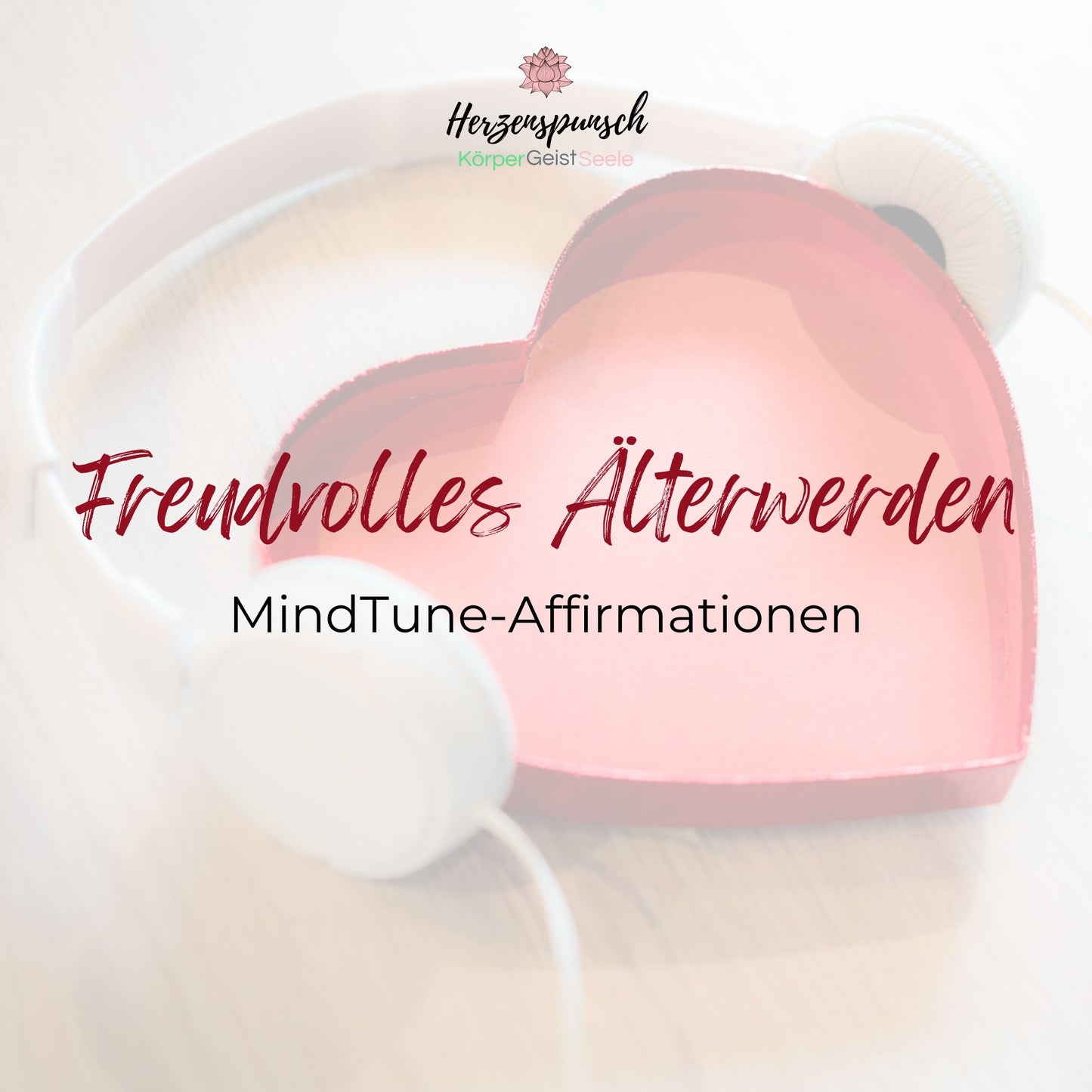 Freudvolles Älterwerden: MindTune-Affirmationen