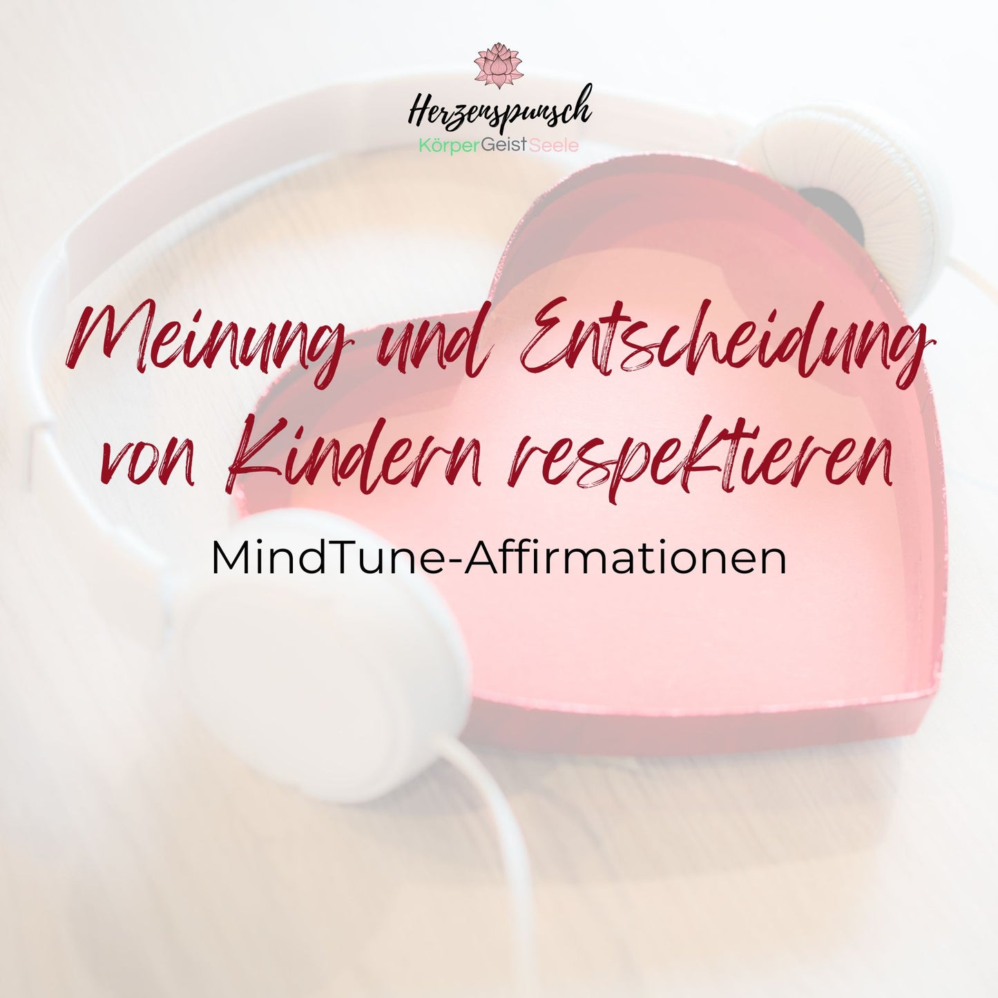 Die Meinung und Entscheidung von Kindern respektieren: MindTune-Affirmationen