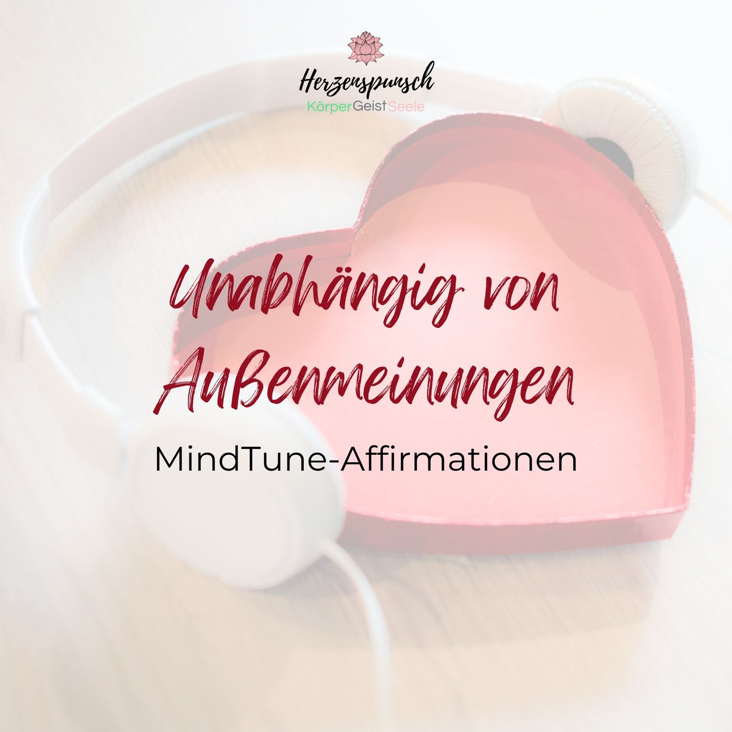 Unabhängig von Außenmeinungen: MindTune-Affirmationen