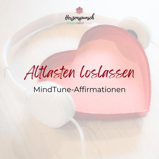 Altlasten loslassen: MindTune-Affirmationen