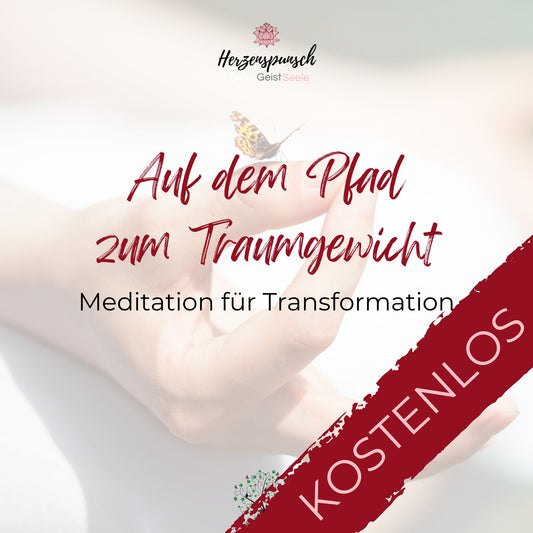 Auf dem Pfad zum Traumgewicht: Meditation für Transformation