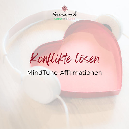 Konflikte lösen: MindTune-Affirmationen