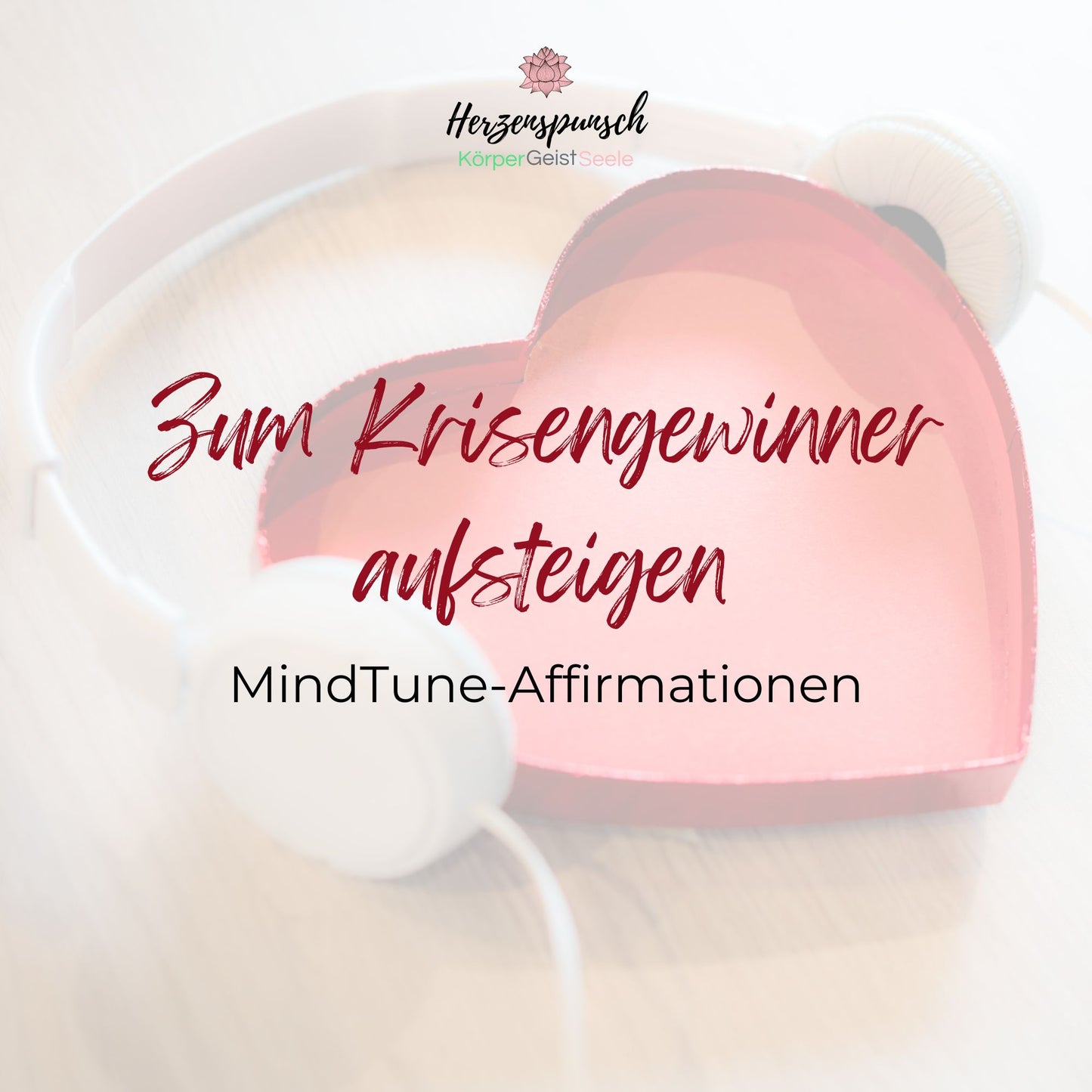 Zum Krisengewinner aufsteigen: MindTune-Affirmationen