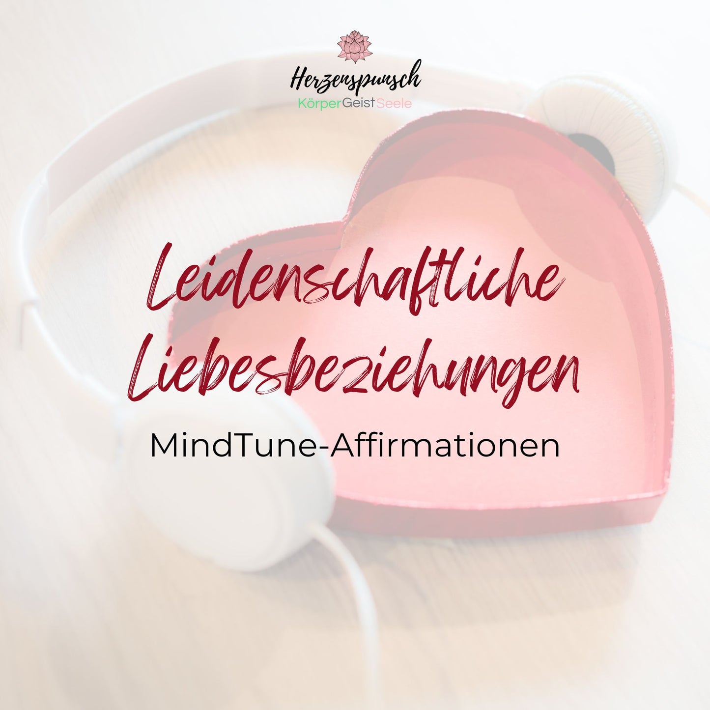 Leidenschaftliche Liebesbeziehungen: MindTune-Affirmationen