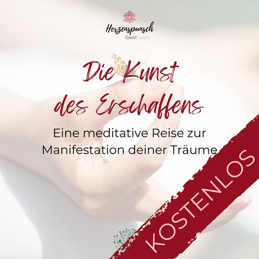 Die Kunst des Erschaffens: Eine meditative Reise zur Manifestation deiner Träume