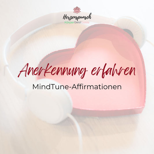 Anerkennung erfahren: MindTune-Affirmationen