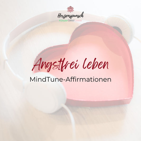 Angstfrei leben: MindTune-Affirmationen