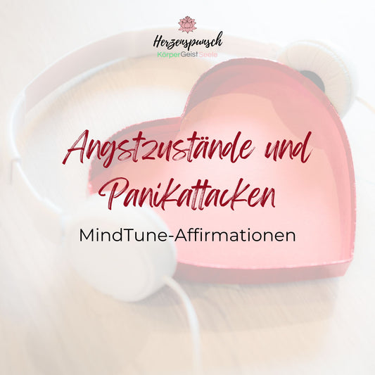 Angstzustände und Panikattacken: MindTune-Affirmationen