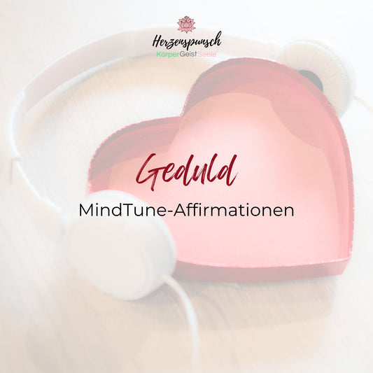 Geduld: MindTune-Affirmationen