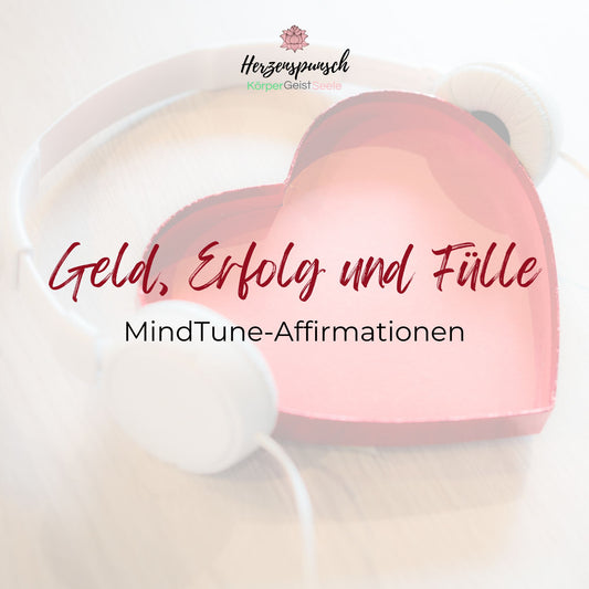 Geld, Erfolg und Fülle: MindTune-Affirmationen