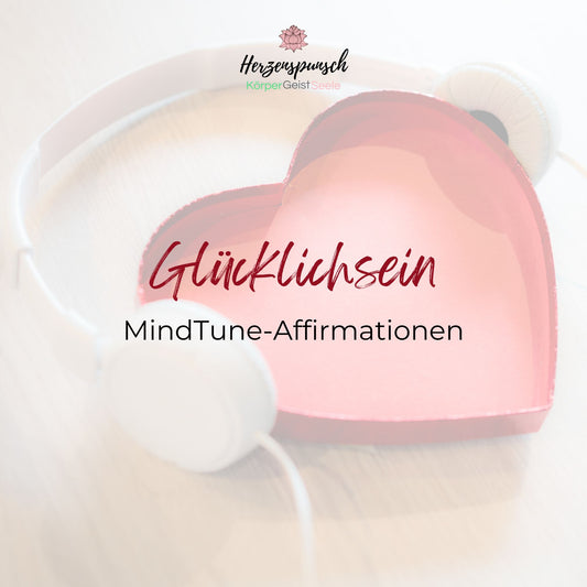 Glücklichsein: MindTune-Affirmationen