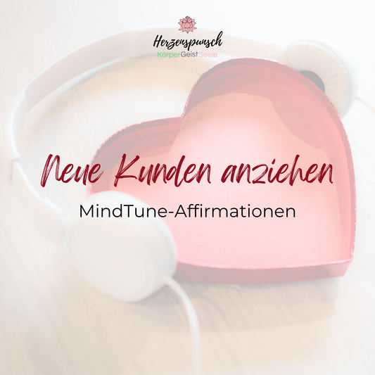 Neue Kunden anziehen: MindTune-Affirmationen
