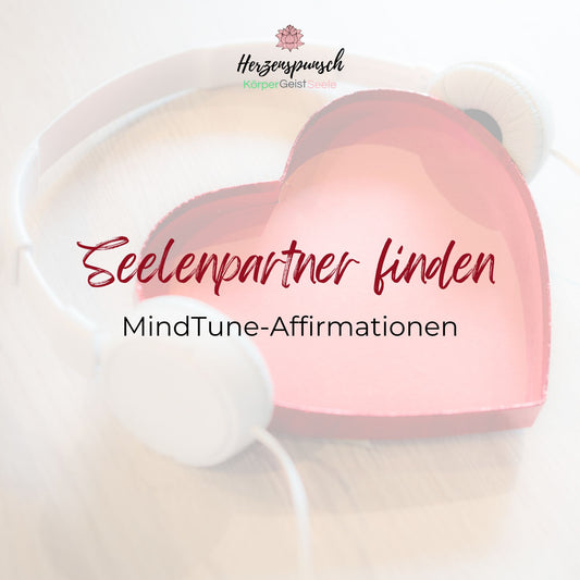 Den Seelenpartner finden: MindTune-Affirmationen