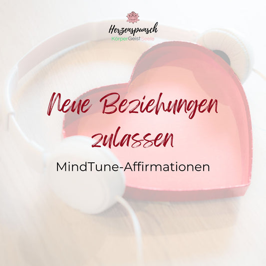 Neue Beziehungen zulassen: MindTune-Affirmationen