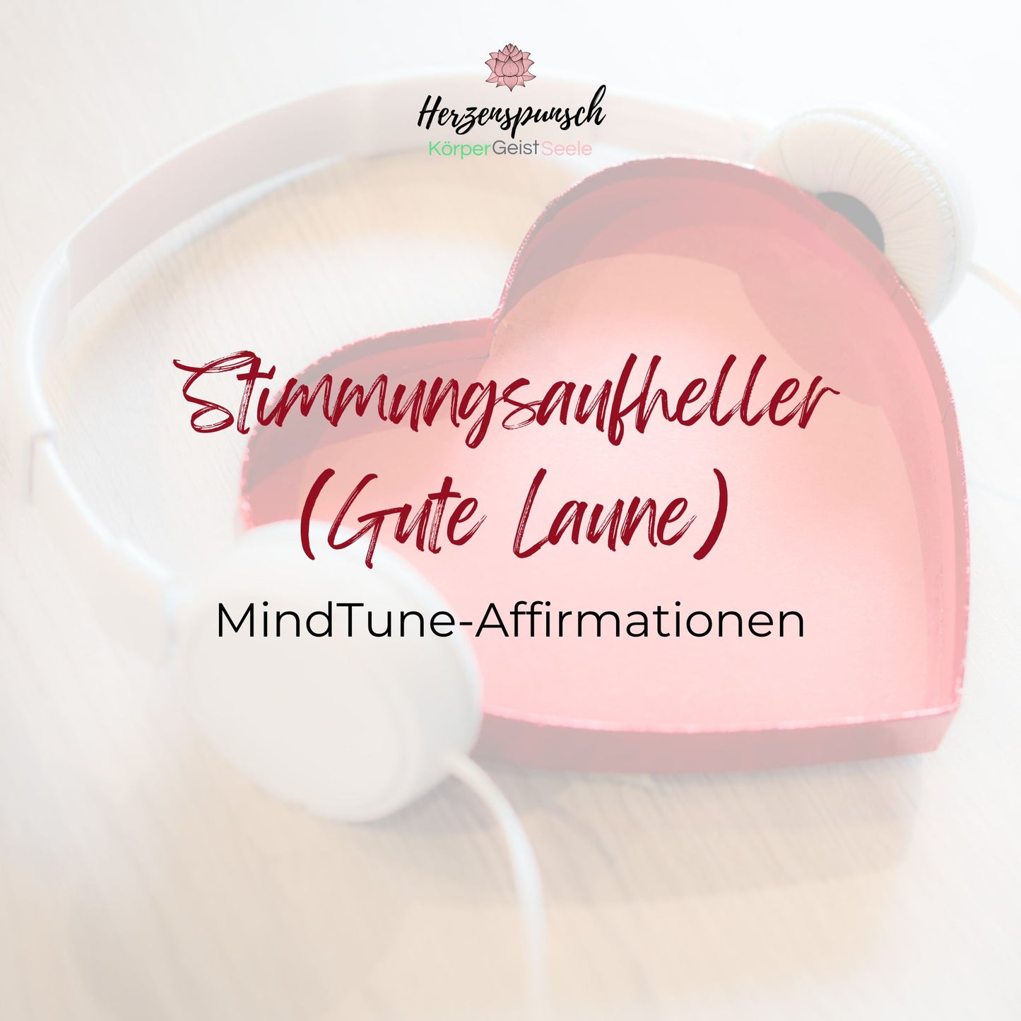 Stimmungsaufheller (Gute Laune): MindTune-Affirmationen