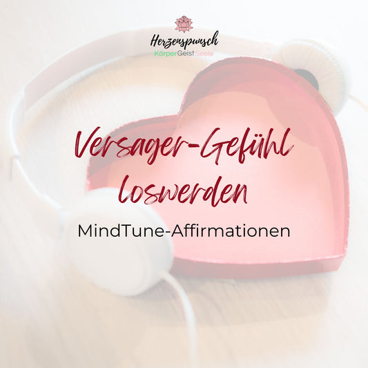 Versager-Gefühl loswerden: MindTune-Affirmationen